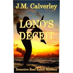 J.M. Calverley Lono's Deceit (Detective Reef Kahili Hawaiian Mystery Book 6)