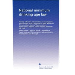 By . United States. Congress. House. Committee on Public Works and Transportation. Subcommittee on Investigations and Oversight (Author) National minimum drinking age law