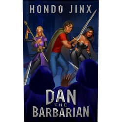 By Hondo Jinx (Author) Format: Kindle Edition Dan the Barbarian: A Gamelit Fantasy Adventure (Gold Girls and Glory Book 1)