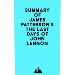By   Everest Media (Author) Format: Kindle Edition Summary of James Patterson's The Last Days of John Lennon