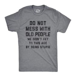 Crazy Dog T-Shirts Mens Do Not Mess with Old People T Shirt Funny Over The Hill Senior Citizen Birthday Tee
