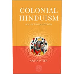 By Amiya P. Sen (Author), The Oxford Centre for Hindu Studies (Editor) Colonial Hinduism: An Introduction (The Oxford Centre for Hindu Studies Mandala Publishing Series)