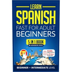 Speak Abroad Academy Learn Spanish Fast for Adult Beginners: 5-in-1 Workbook: Master Intermediate Spanish: 15-Minute Daily Lessons with Simple Exercises & Short Stories, and Essential Vocabulary (Easy Spanish)