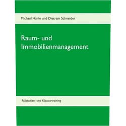 Michael Hänle,Dietram Schneider Raum- und Immobilienmanagement: Fallstudien- und Klausurtraining (German Edition)