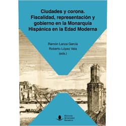 Spanish Edition by Juan M. Carretero Zamora (Author), Carlos Álvarez Nogal (Author), José Ignacio Andrés Ucendo (Author), Massimo Carlo Giannini (Author), Bernard Vincent (Author), Luis María Bilbao (Author), Óscar Lucas Villanueva (Author), Ramón Lanza García (Author, Editor), Pablo Fernández Albadalejo (Author), Francesco Benigno (Author), Roberto López Vela (Author, Editor), James S. Amelang (Author), Richard L. Kagan (Author), I. A. A. Thompson (Author), Nicoletta Bazzano (Author), Ernest Belenguer (Author), Pilar Huerga Criado (Author), Guy Saupin (Author), Fernando Bouza (Author), Isabel Aguirre Landa (Author), José Luis Rodríguez de Diego (Author), Rafael Valladares (Author), Baltasar Cuart Moner (Author) & 21 more Ciudades y corona. Fiscalidad, representación y gobierno en la Monarquía Hispánica en la Edad Moderna