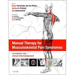 By Cesar Fernandez de las Penas PT MSc PhD (Editor), Joshua Cleland PT DPT PhD OCS FAAOMPT (Editor), Jan Dommerholt (Editor) & 1 more Manual Therapy for Musculoskeletal Pain Syndromes: an evidence- and clinical-informed approach