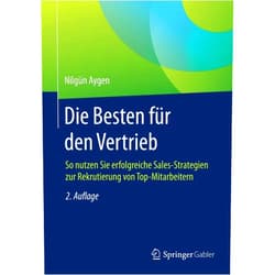 Nilgün Aygen Die Besten für den Vertrieb: So nutzen Sie erfolgreiche Sales-Strategien zur Rekrutierung von Top-Mitarbeitern (German Edition)