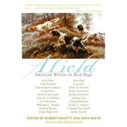 By Robert DeMott (Editor), Dave Smith (Editor) Afield: American Writers on Bird Dogs