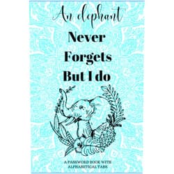 Ashley log book press An elephant never forgets but i do: Password book with alphabetical tabs, | Never Forget Your Passwords Again!