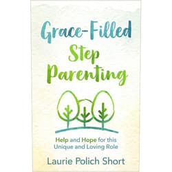 By Laurie Polich Short (Author) Grace-Filled Stepparenting: Help and Hope for This Unique and Loving Role