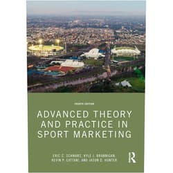 Eric C. Schwarz,Kyle J. Brannigan,Kevin P. Cattani,Jason D. Hunter Advanced Theory and Practice in Sport Marketing