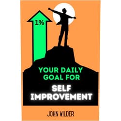 John Wilder Up 1% - Your Daily Goal For Self Improvement