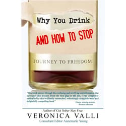 Veronica Valli Why You Drink and How to Stop: A Journey to Freedom
