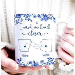 FriendsCustom Personalized Friendship Mug, I Wish We Lived Closer Gifts for Her, Custom State To State Best Friends Gifts for Women, Long Distance Gift for Friends, Moving Away Gift for Sisters Mom Funny Mugs