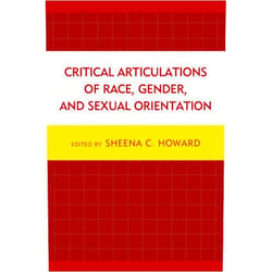 By Sheena C. Howard (Editor, Contributor), Godfried Asante (Contributor), Claudia Bucciferro (Contributor), Sakile K. Camara (Contributor), Brad Crownover (Contributor), Darlene K. Drummond (Contributor), Bruce E. Drushel (Contributor), Shinsuke Eguchi (Contributor), Lourdes Dolores Follins (Contributor), Rachel Alicia Griffin (Contributor), Richard G. Jones (Contributor), Lore/tta LeMaster (Contributor), Michele K. Lewis (Contributor), Meggie Mapes (Contributor), Rahul Mitra (Contributor), Cheryl L. Nicholas (Contributor), Laurie Phillips Honda (Contributor), Myra N. Roberts (Contributor) & 15 more Format: Kindle Edition Critical Articulations of Race, Gender, and Sexual Orientation