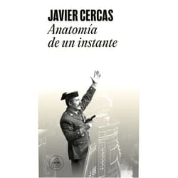 Spanish Edition by Javier Cercas (Author) Format: Kindle Edition Anatomía de un instante (Spanish Edition)