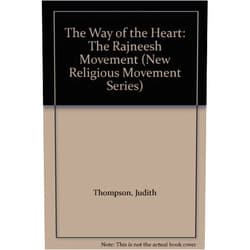 By Judith Thompson (Author), Paul Heelas (Author) The Way of the Heart: The Rajneesh Movement (New Religious Movement Series)