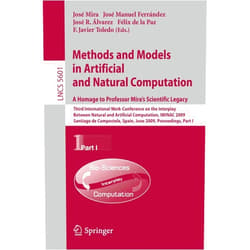 Jose Mira,José M. Ferrández,Jose-Ramon Alvarez Sanchez,Felix Paz,Javier Toledo Methods and Models in Artificial and Natural Computation. A Homage to Professor Mira's Scientific Legacy: Third International Work-Conference on the ... I (Lecture Notes in Computer Science, 5601)