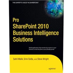 By Sahil Malik (Author), Winsmarts LLC (Author), Srini Sistla (Author), Steve Wright (Author) & 1 more Pro SharePoint 2010 Business Intelligence Solutions (Expert's Voice in Sharepoint)