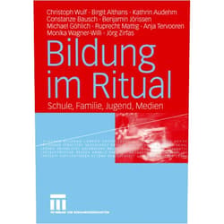Christoph Wulf,Birgit Althans,Kathrin Audehm,Constanze Bausch,Benjamin Jörissen,Michael Göhlich,Anja Tervooren,Ruprecht Mattig,Monika Wagner-Willi,Jörg Zirfas Bildung im Ritual: Schule, Familie, Jugend, Medien (German Edition)