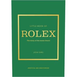 John Sims Little Book of Rolex: The story behind the iconic brand (Little Books of Fashion, 24)