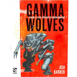 Ash Barker,Jan Buragay Gamma Wolves: A Game of Post-apocalyptic Mecha Warfare