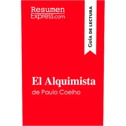 . ResumenExpress El Alquimista de Paulo Coelho (Guía de lectura): Resumen y análisis completo (Spanish Edition)
