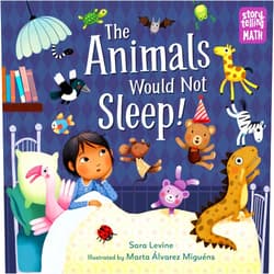 By Sara Levine (Author), Marta Alvarez Miguens (Illustrator) The Animals Would Not Sleep! (Storytelling Math)