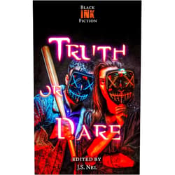Black Ink Fiction,JS Nel,Andrew Kurtz,Danielle Davis,Davion Moore,Dawn DeBraal,Gary McDonough,Gary Rubidge,Rachel L. Tilley,Jennifer Hatfield,Kim Plasket,N.M. Brown,Renata Pavrey Truth or Dare