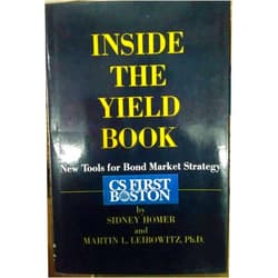 By Sidney; Leibowitz Martin L. Homer (Author) Inside The Yield Book New Tools for Bond Market Strategy