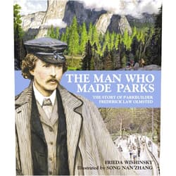 By Frieda Wishinsky (Author), Song Nan Zhang (Illustrator) The Man Who Made Parks: The Story of Parkbuilder Frederick Law Olmsted