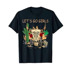 Vretinos Let's Go Girls Cowgirl Western Deserts Cactus Bulls Skulls T-Shirt