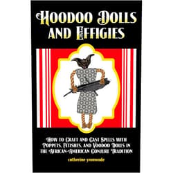 By Catherine Yronwode (Author, Editor, Illustrator), Grey Townsend (Illustrator), Gregory Lee White (Illustrator), Charles C. Dawson (Illustrator), Charles M. Quinlan (Illustrator), charlie wylie (Illustrator), Johnny Automatic (Illustrator), Unknown Artists (Illustrator) & 5 more Hoodoo Dolls and Effigies: How to Craft and Cast Spells with Poppets, Fetishes, and Voodoo Dolls in the African-American Conjure Tradition