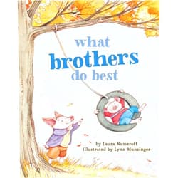 Laura Numeroff What Brothers Do Best: (Big Brother Books for Kids, Brotherhood Books for Kids, Sibling Books for Kids) (What Brothers/Sisters Do Best)