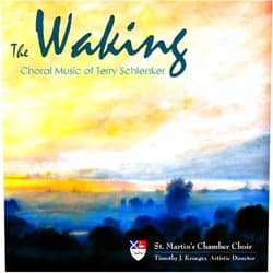 St. Martin's Chamber Choir / Timothy J. Krueger (Artist), Terry Schlenker (Composer), Timothy J. Krueger (Conductor), St. Martin's Chamber Choir (Orchestra), <b>St. Martin's Chamber Choir</b> (Performer) & 3 more Format: Audio CD The Waking: Choral Music of Terry Schlenker