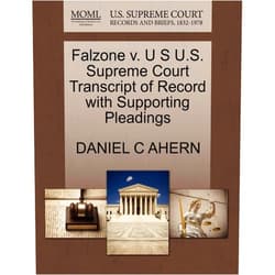DANIEL C AHERN Falzone v. U S U.S. Supreme Court Transcript of Record with Supporting Pleadings