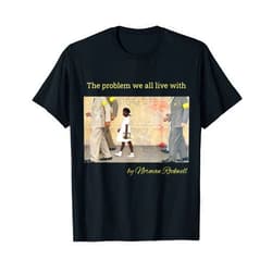 LIFESTYLE DESIGNS The problem we all live with.Ruby Bridges by Norman Rockwell T-Shirt