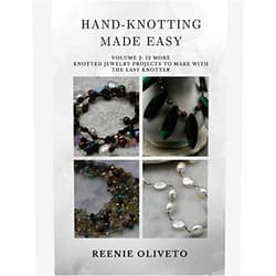 Reenie Oliveto Hand Knotting Made Easy Volume 2: 12 More Knotted Jewelry Projects to Make with the Easy Knotter