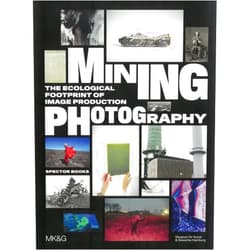 By Boaz Levin (Editor), Tulga Beyerle (Editor), Esther Ruelfs (Editor), Siobhan Angus (Contributor), Nadia Bozak (Contributor), Brett Neilson (Contributor), Christoph Ribbat (Contributor), Karen Solie (Contributor) & 4 more Mining Photography: The Ecological Footprint of Image Production
