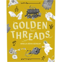 By Ariella Aïsha Azoulay (Author), Hagar Ophir (Illustrator), Haitham Haddad (Designer) & 0 more Golden Threads