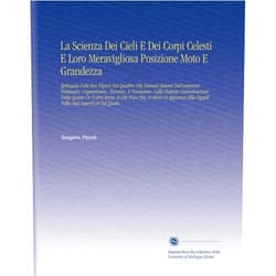 Gregorio. Piccoli La Scienza Dei Cieli E Dei Corpi Celesti E Loro Meravigliosa Posizione Moto E Grandezza (Italian Edition)