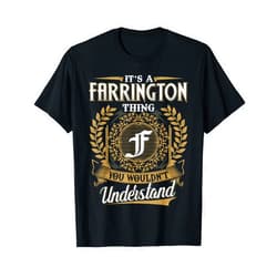 Funny Classic FARRINGTON Family Vintage Tee Gifts It's A FARRINGTON Thing You Wouldn't Understand Name Classic T-Shirt