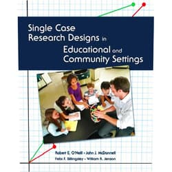 By Robert O'Neill (Author), John McDonnell (Author), Felix Billingsley (Author), William Jenson (Author) & 1 more Single Case Research Designs in Educational and Community Settings
