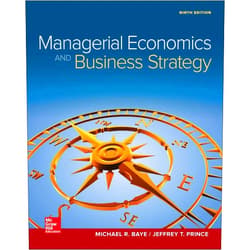 By Michael Baye (Author), Jeff Prince (Author) Managerial Economics & Business Strategy (Mcgraw-hill Series Economics)