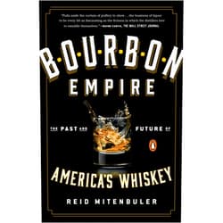 Reid Mitenbuler Bourbon Empire: The Past and Future of America's Whiskey