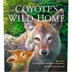 By Barbara Kingsolver (Author), Lily Kingsolver (Author), Paul Mirocha (Illustrator) & 0 more Coyote's Wild Home