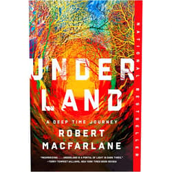 By Robert Macfarlane (Author) Underland: A Deep Time Journey