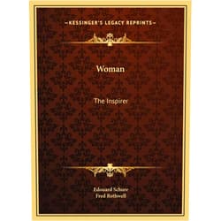 By Edouard Schure (Author), Fred Rothwell (Author) Woman: The Inspirer