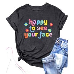 MOUSYA Teacher Shirt Women Happy to See Your Face Shirt Teacher Graphic Tees