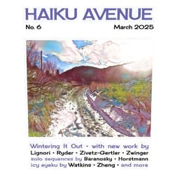 By Haiku Avenue (Author), Priscilla Lignori (Author), Edward Baranosky (Author), R. W. Watkins (Author), Steffen Horstmann (Author), Jianqing Zheng (Author), Aaron Anstett (Author), Jerome Berflund (Author), Robert Witmer (Author), Lynda Zwinger (Author) & 7 more Haiku Avenue No. 6